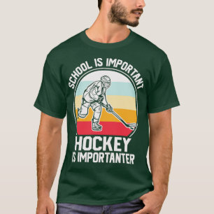 Camiseta La escuela es importante el hockey como importante