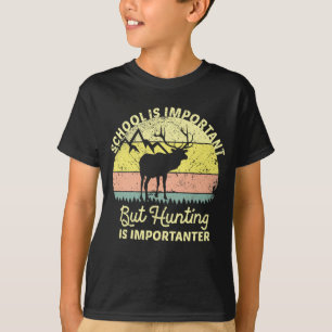 Camiseta La escuela es importante para cazar ciervos al ata