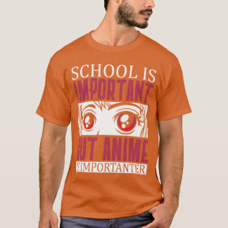 Camiseta La escuela es importante pero el anime es más impo