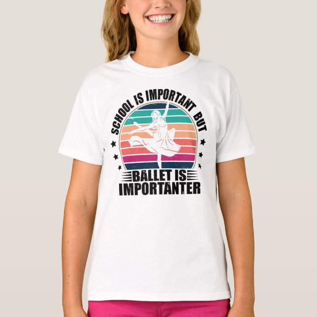 Camiseta La escuela es importante, pero el ballet es import (Anverso)