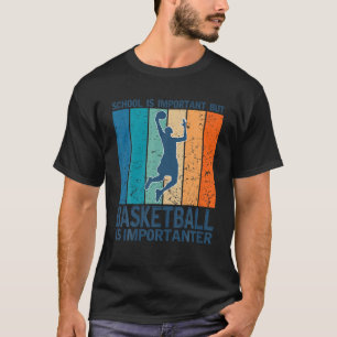Camiseta La escuela es importante, pero el baloncesto es im