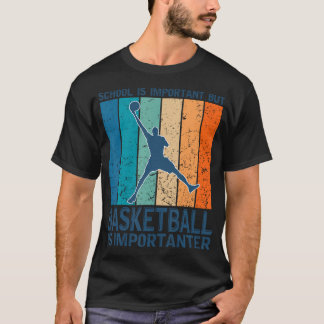 Camiseta La escuela es importante, pero el baloncesto es im
