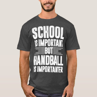 Camiseta La escuela es importante pero el balonmano es impo