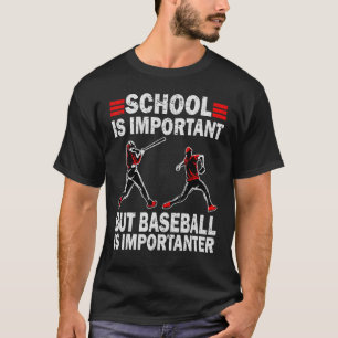 Camiseta La Escuela Es Importante, Pero El Béisbol Es Impor