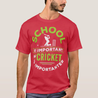 Camiseta La Escuela Es Importante, Pero El Cricket Es Impor
