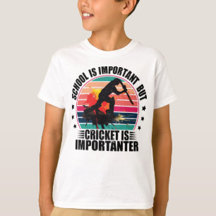 Camiseta La escuela es importante, pero el críquet es impor
