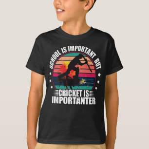 Camiseta La escuela es importante, pero el críquet es impor