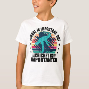 Camiseta La escuela es importante, pero el críquet es impor