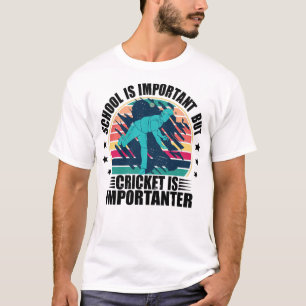 Camiseta La escuela es importante, pero el críquet es impor