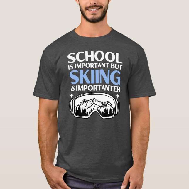 Camiseta La escuela es importante, pero el esquí es importa (Anverso)
