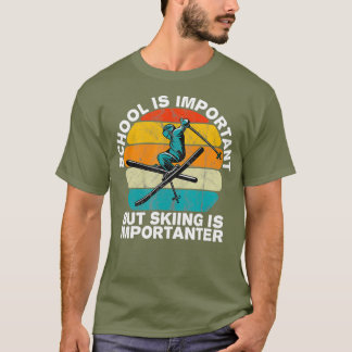 Camiseta La escuela es importante, pero el esquí es importa