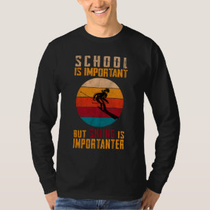 Camiseta La Escuela Es Importante, Pero El Esquí Es Importa