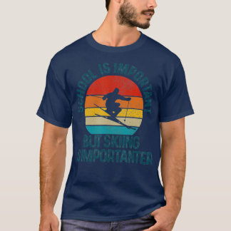 Camiseta La Escuela Es Importante Pero El Esquí Es Importan