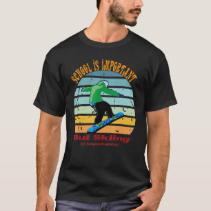Camiseta La Escuela Es Importante Pero El Esquí Es Importan
