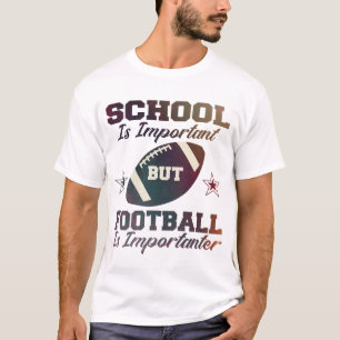 Camiseta La escuela es importante, pero el fútbol es import