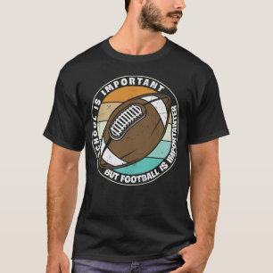 Camiseta La escuela es importante, pero el fútbol es import