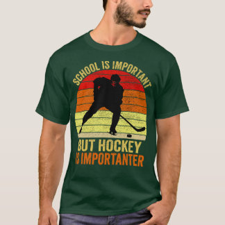 Camiseta La escuela es importante, pero el hockey es import