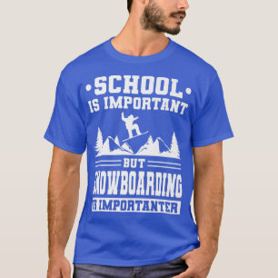 Camiseta La Escuela Es Importante Pero El Snowboard Es Impo
