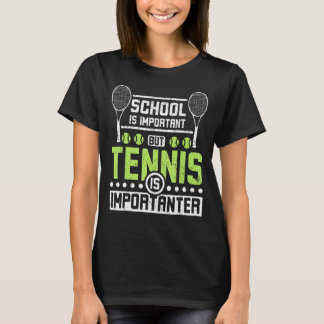Camiseta La escuela es importante, pero el tenis es importa