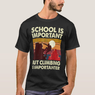 Camiseta La Escuela Es Importante Pero Escalar Es Important