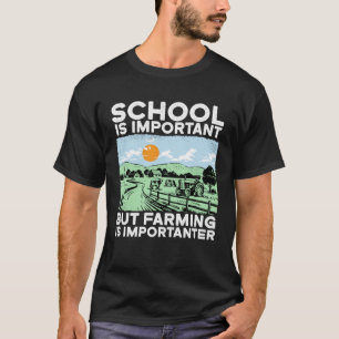 Camiseta La Escuela Es Importante Pero La Agricultura Es Im