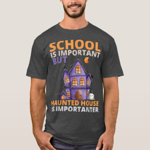Camiseta La escuela es importante, pero la casa embrujada e