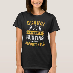 Camiseta La Escuela Es Importante, Pero La Caza Es Importan