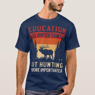 Camiseta La Escuela Es Importante, Pero La Caza Es Importan