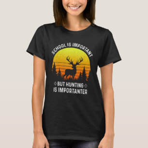 Camiseta La Escuela Es Importante, Pero La Caza Es Importan