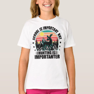 Camiseta La Escuela Es Importante, Pero La Caza Es Importan
