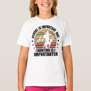 Camiseta La Escuela Es Importante, Pero La Caza Es Importan