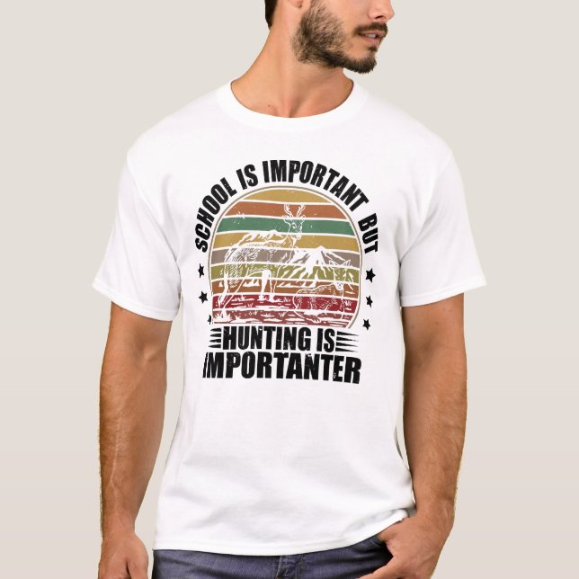 Camiseta La Escuela Es Importante, Pero La Caza Es Importan (Anverso)