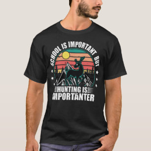 Camiseta La Escuela Es Importante Pero La Caza Es Más Impor