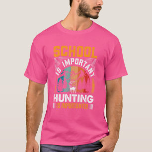 Camiseta La escuela es importante pero la caza es más impor