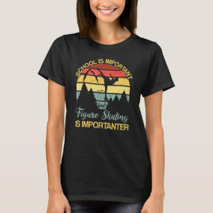 Camiseta La Escuela Es Importante Pero La Patinaje Artístic