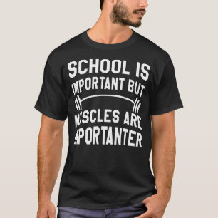 Camiseta La Escuela Es Importante Pero Los Músculos Son Imp