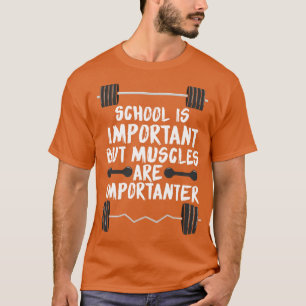 Camiseta La escuela es importante pero los músculos son imp