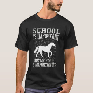 Camiseta La Escuela Es Importante, Pero Mi Caballo Es Impor