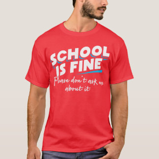 Camiseta La escuela está bien Por favor, no me pregunten po
