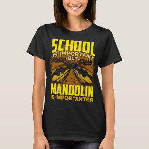 Camiseta La Escuela Mandolin Lover Es Importante, Pero Mand