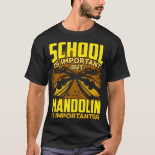 Camiseta La Escuela Mandolin Lover Es Importante, Pero Mand