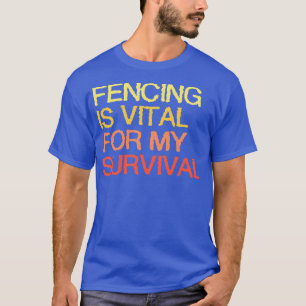 Camiseta La Esgrima Es Vital Para Mi Supervivencia