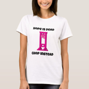 Camiseta La Esperanza De Guillotine Rosa Está Muerta Chop E