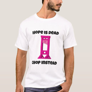 Camiseta La Esperanza De Guillotine Rosa Está Muerta Chop E