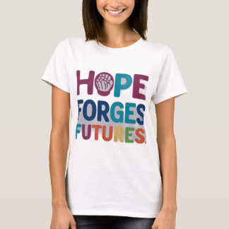 Camiseta La esperanza forja el futuro".