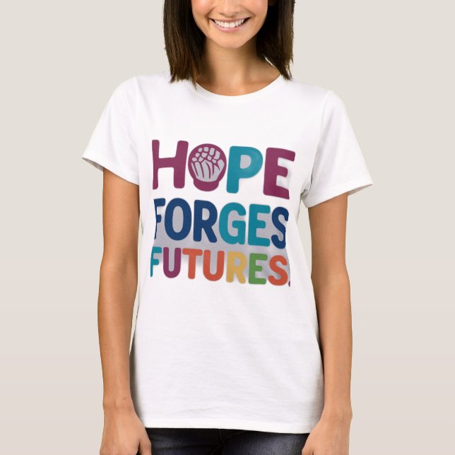 Camiseta La esperanza forja el futuro". (Anverso)