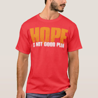 Camiseta La esperanza no es un buen plan divertido