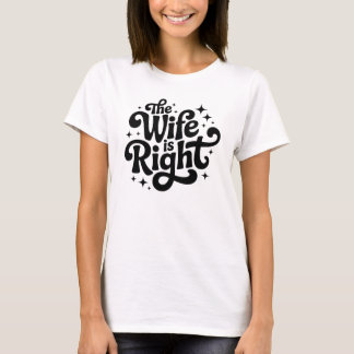 Camiseta La esposa está en lo cierto divertido dicho sarcás