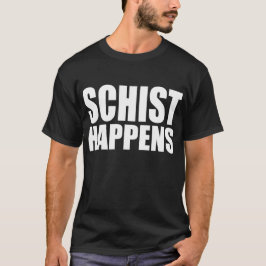 Camiseta La esquisto sucede: Geología