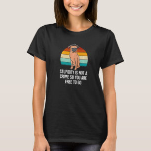 Camiseta La estupidez no es un delito que puedas ir a Sarca